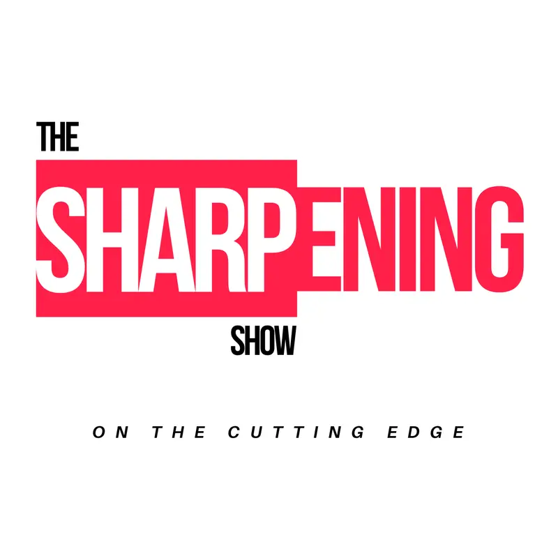 The Sharpening Show 1