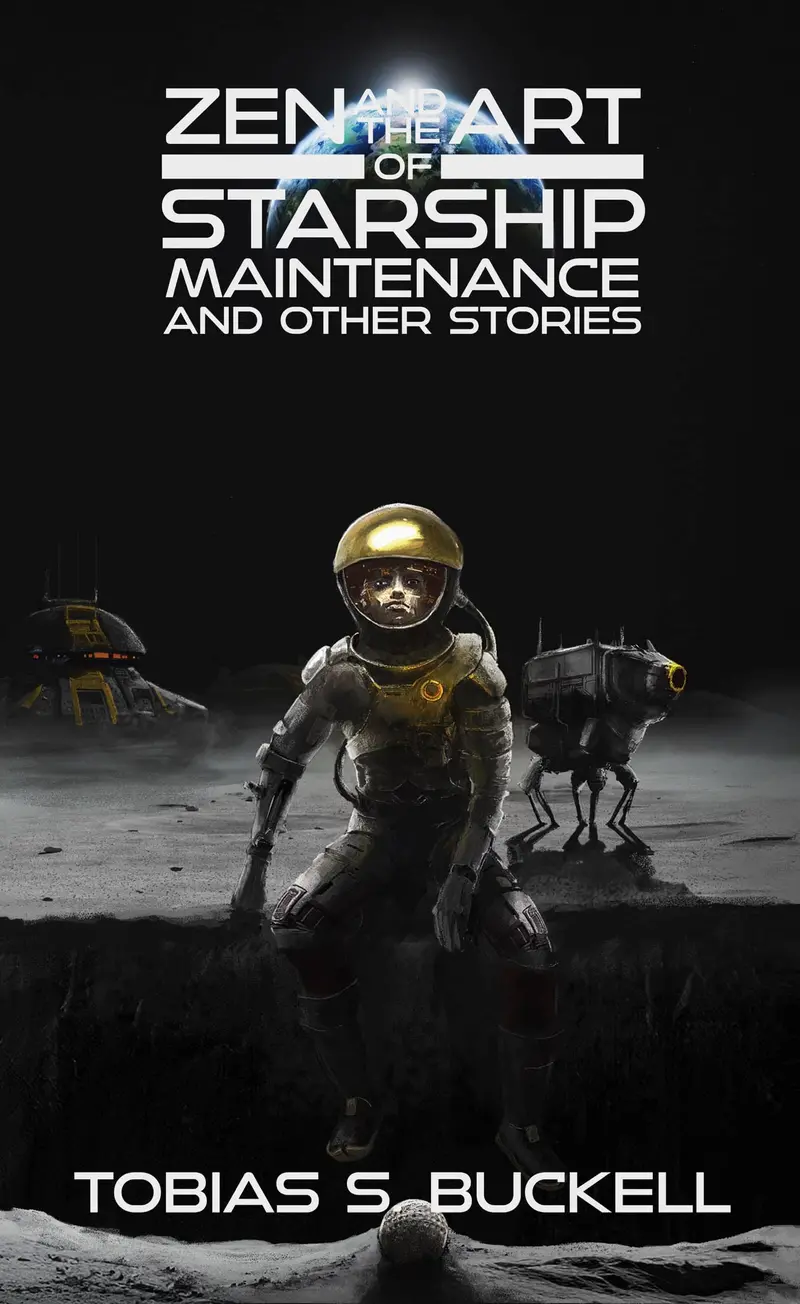 Zen And The Art Of Starship Maintenance And Other Stories 1